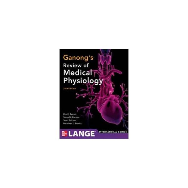 GANONG`S REVIEW OF MEDICAL PHYSIOLOGY, 24th Edit