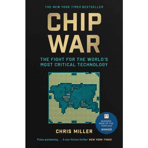 CHIP WAR: The Fight for the World`s Most Critical Technology