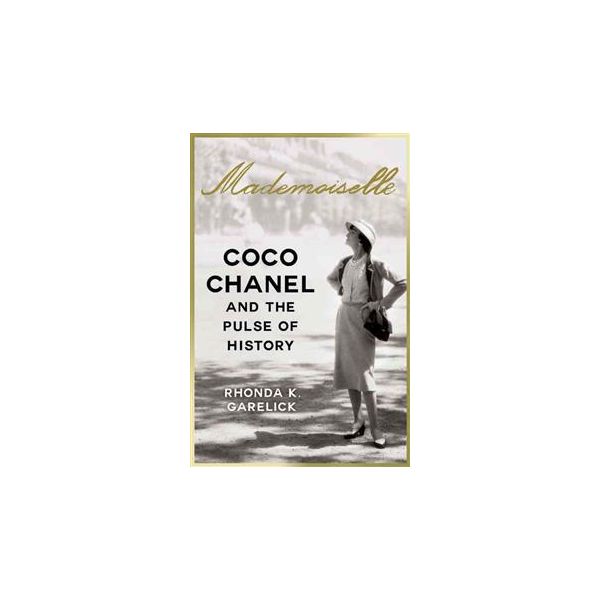 MADEMOISELLE: Coco Chanel and the Pulse of Histo