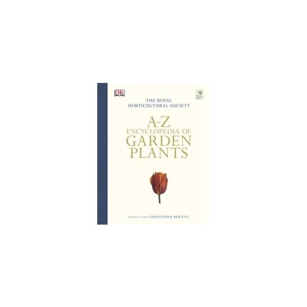 RHS A-Z ENCYCLOPEDIA OF GARDEN PLANTS. “DK“