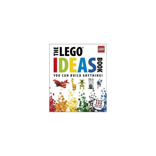 THE LEGO IDEAS BOOK: You can build anything! Ove