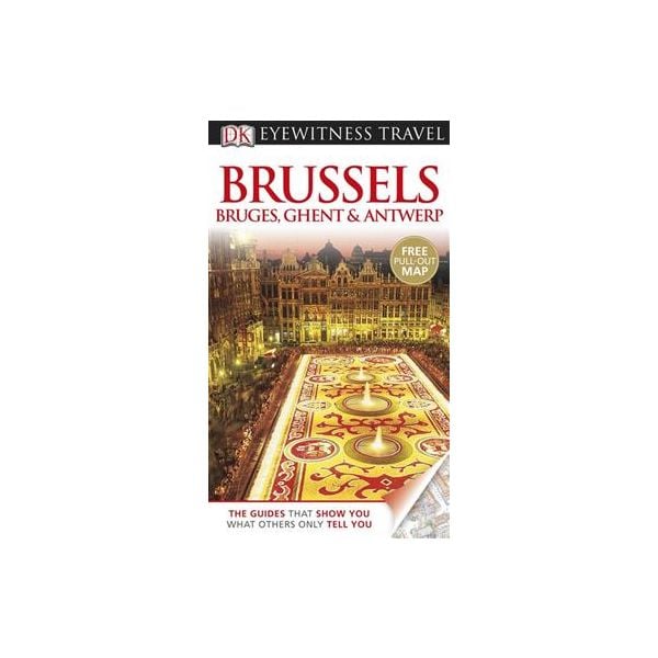 BRUSSELS, BRUGES, GHENT & ANTWERP: Dorling Kinde