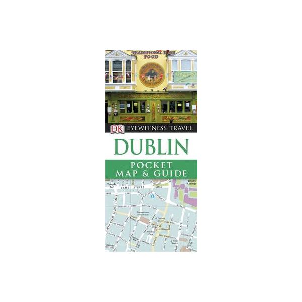 DUBLIN: Pocket Map & Guide. “DK Eyewitness Trave