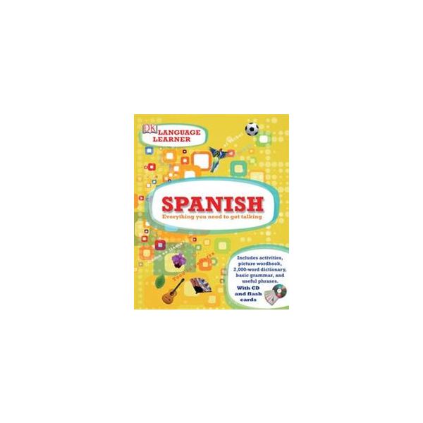SPANISH: Everything You Need To Get Talking. “DK