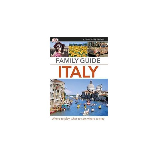 FAMILY GUIDE ITALY. “DK Eyewitness Travel Family