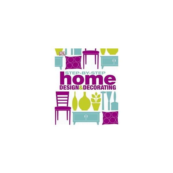 STEP BY STEP HOME DESIGN & DECORATING