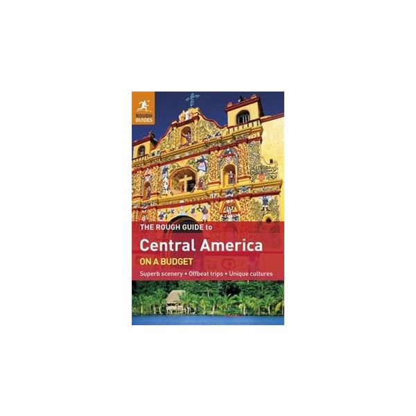 CENTRAL AMERICA ON A BUDGET: ROUGH GUIDE