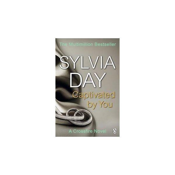 CAPTIVATED BY YOU: A Crossfire Novel