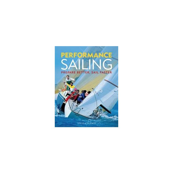 PERFORMANCE SAILING: Prepare Better, Sail Faster