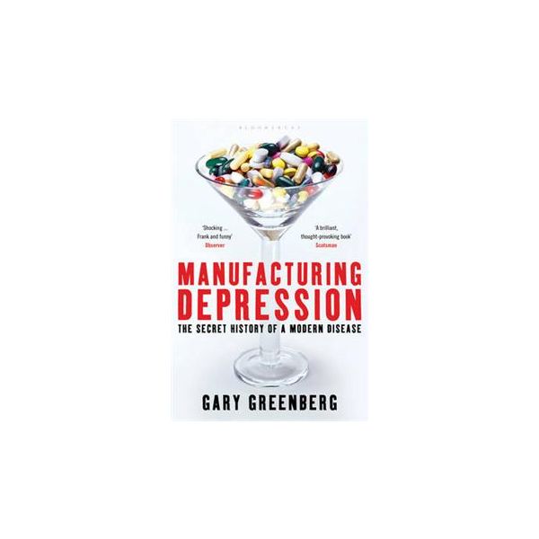 MANUFACTURING DEPRESSION: The Secret History Of