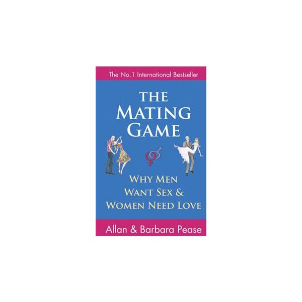 THE MATING GAME: Why Men Want Sex & Women Need L