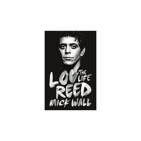 LOU REED: The Life