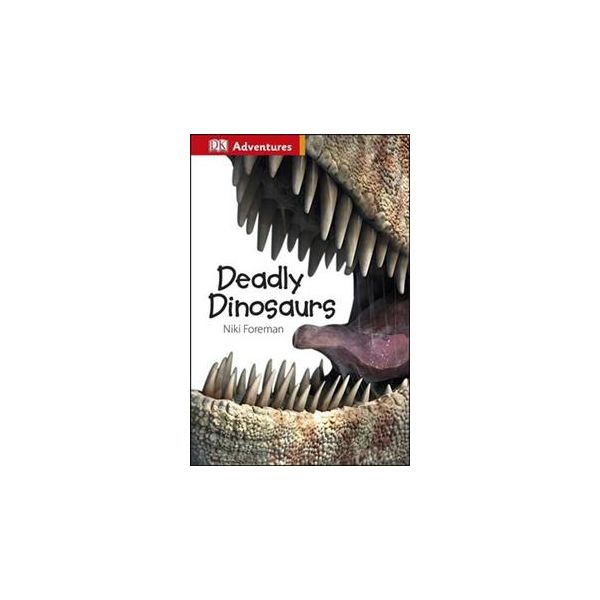 DEADLY DINOSAURS. “DK Reads Starting to Read“