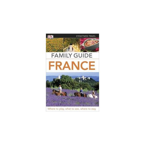 FRANCE. “DK Eyewitness Travel Travel Family Guid