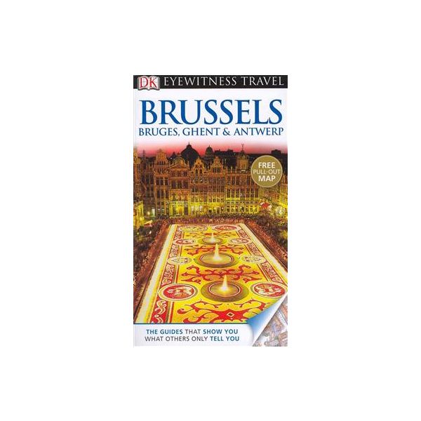 BRUSSELS, BRUGES, GHENT & ANTWERP. “DK Eyewitnes