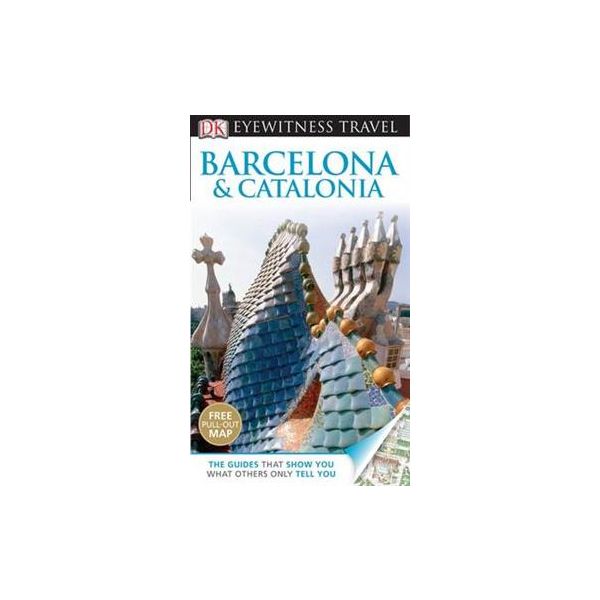 BARCELONA & CATALONIA. “DK Eyewitness Travel Gui