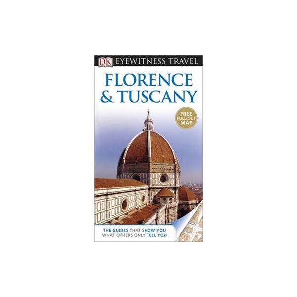 FLORENCE & TUSCANY. “DK Eyewitness Travel Guide“