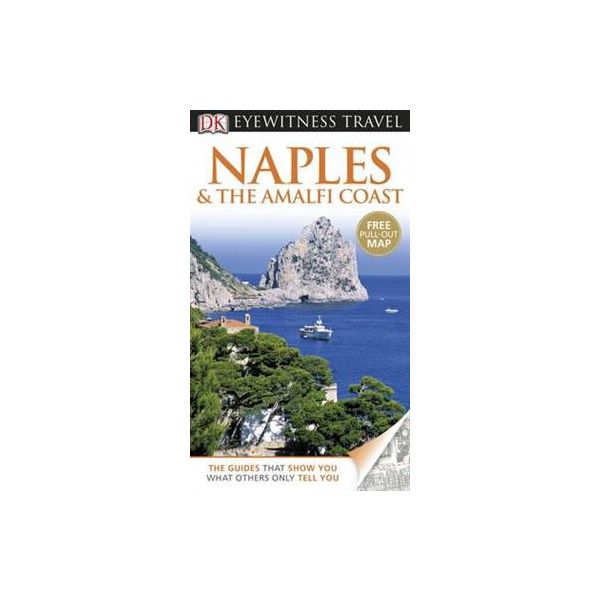 NAPLES & THE AMALFI COAST. “DK Eyewitness Travel