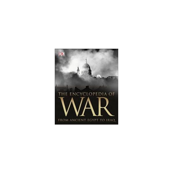 THE ENCYCLOPEDIA OF WAR: From Ancient Egypt To I