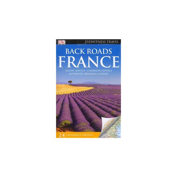 BACK ROADS FRANCE. “DK Eyewitness Travel Guide“