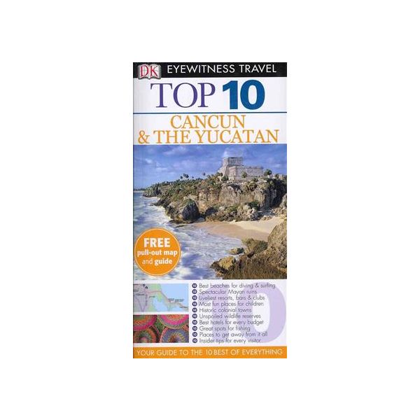 TOP 10 CANCUN & THE YUCATAN. “DK Eyewitness Trav