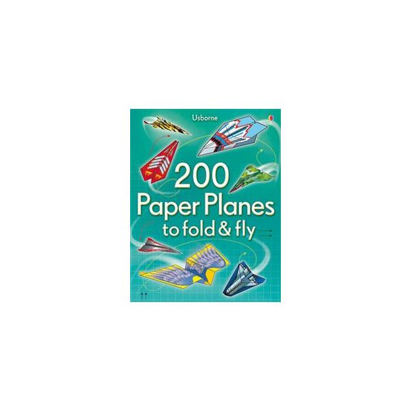 200 PAPER PLANES TO FOLD AND FLY