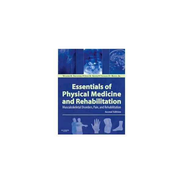 ESSENTIALS OF PHYSICAL MEDICINE AND REHABILITATI