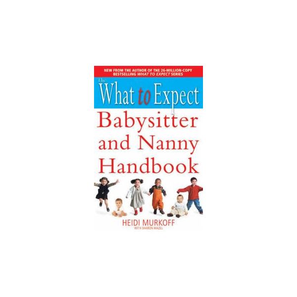 BABYSITTER AND NANNY HANDBOOK. “What to Expect“