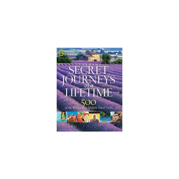 SECRET JOURNEYS OF A LIFETIME: 500 Of The World`