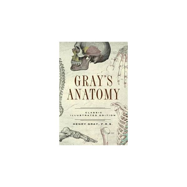 GRAY`S ANATOMY: CLASSIC ILLUSTRATED EDITION