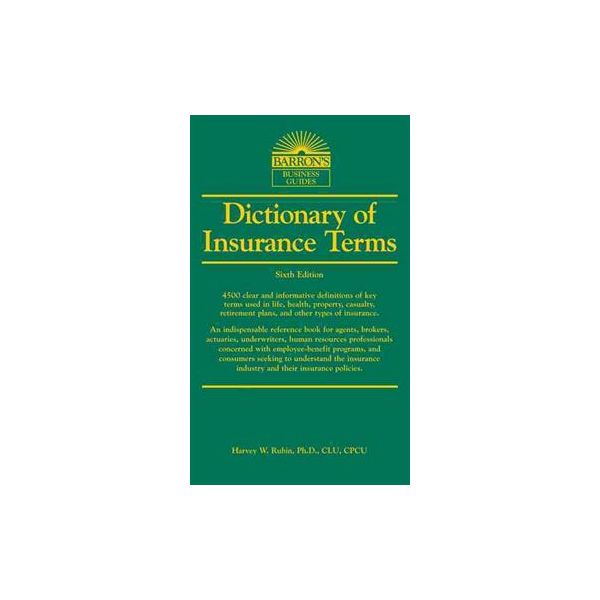 DICTIONARY OF INSURANCE TERMS, 6th Edition