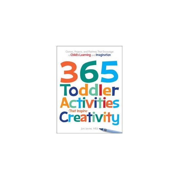 365 TODDLER ACTIVITIES THAT INSPIRE CREATIVITY: