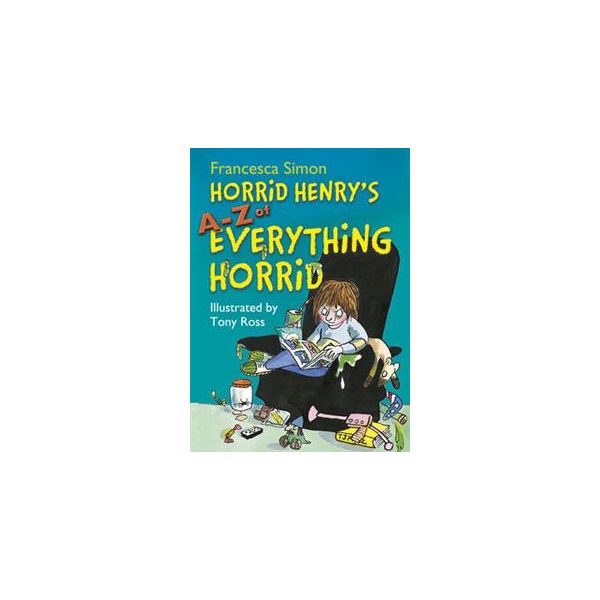 HORRID HENRY`S A-Z OF EVERYTHING HORRID