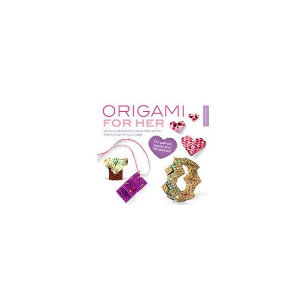 ORIGAMI FOR HER: 40 Fun Paper-Folding Projects F