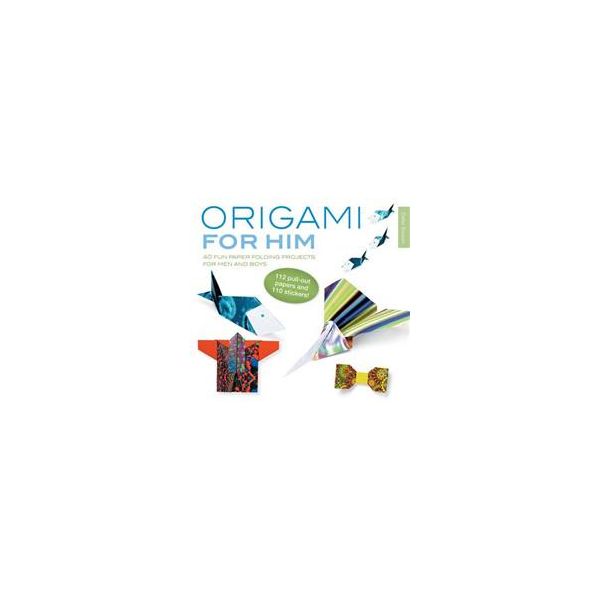 ORIGAMI FOR HIM: 40 Fun Paper-Folding Projects F