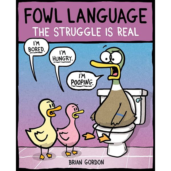 STRUGGLE IS REAL. “Fowl Language“