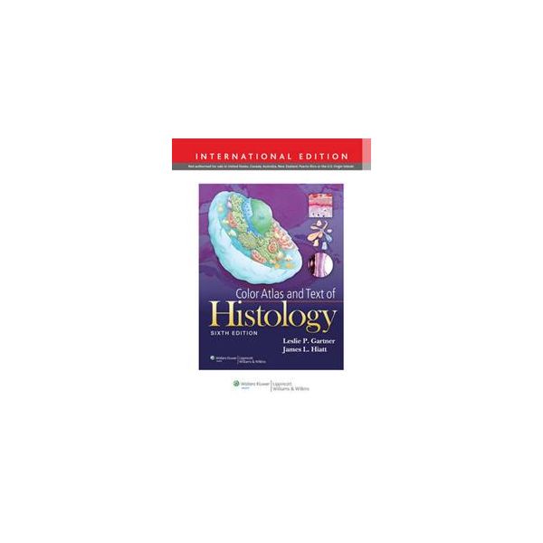 COLOR ATLAS AND TEXT OF HISTOLOGY, 6th Edition