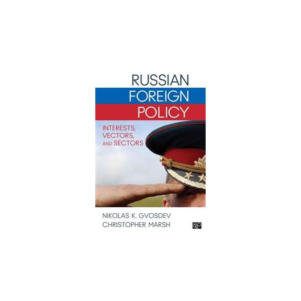 RUSSIAN FOREIGN POLICY: Interests, Vectors, and