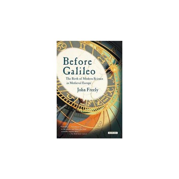 BEFORE GALILEO: The Birth of Modern Science in M