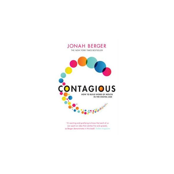 CONTAGIOUS: HOW TO BUILD WORD OF MOUTH IN THE DI