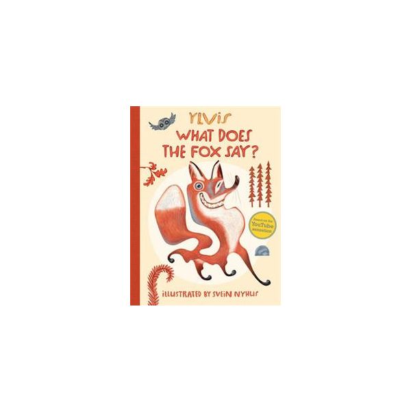 WHAT DOES THE FOX SAY?