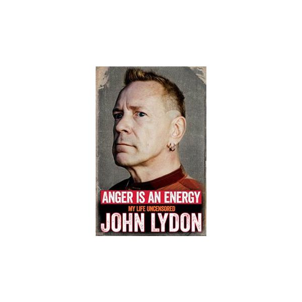 ANGER IS AN ENERGY: My Life Uncensored