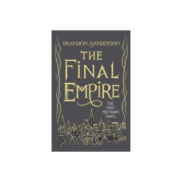 THE FINAL EMPIRE: Mistborn Book One