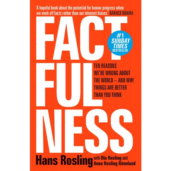 FACTFULNESS. Ten Reasons We`re Wrong About the World