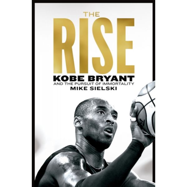 RISE: Kobe Bryant and the Pursuit of Immortality