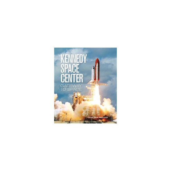 KENNEDY SPACE CENTER: Gateway To Space