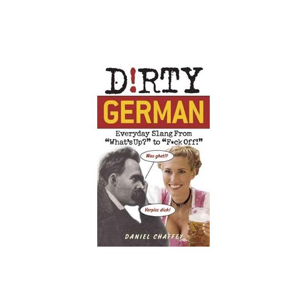 D!RTY GERMAN: Everyday Slang From “What`s Up?“ T