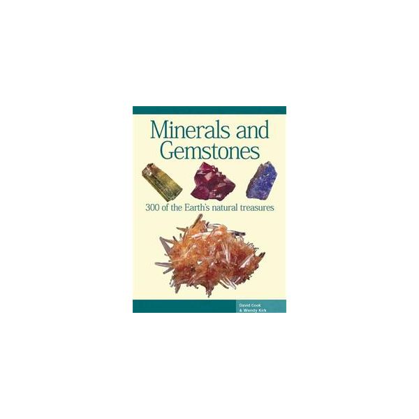 MINERALS AND GEMSTONES: 300 of the Earth`s Natur