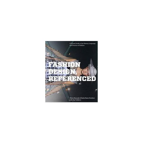FASHION DESIGN, REFERENCED: A Visual Guide To Th