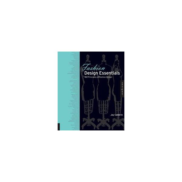 FASHION DESIGN ESSENTIALS: 100 Principles Of Fas